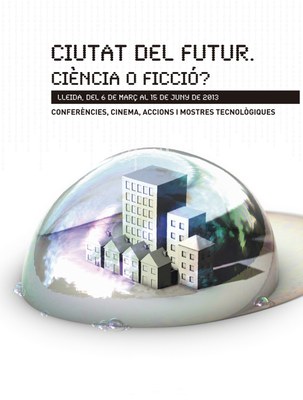 Arrenca a Lleida el programa "Ciutat del Futur: ciència o ficció?” un ampli programa de divulgació científica per aquesta primavera a Lleida